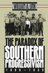 The Paradox of Southern Progressivism, 1880-1930