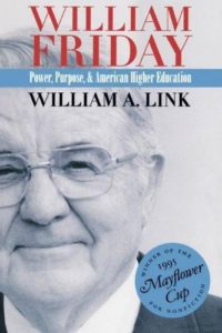 William Friday: Power, Purpose, and American Higher Education